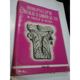 ARHIEPISCOPIA TOMISULUI SI DUNARII DE JOS IN TRECUT SI ASTAZI